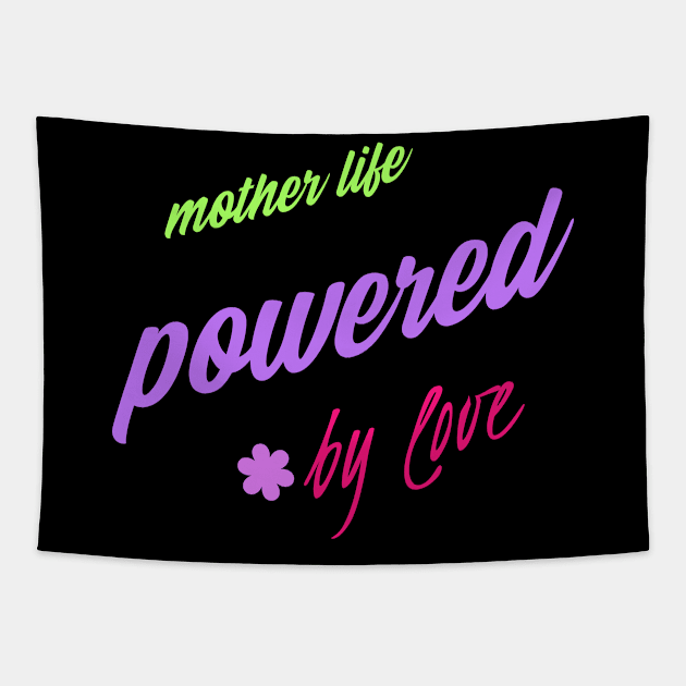mother's life powered by love Tapestry by Vili's Shop