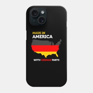 Made In America With German Parts | Proud Immigrant Phone Case