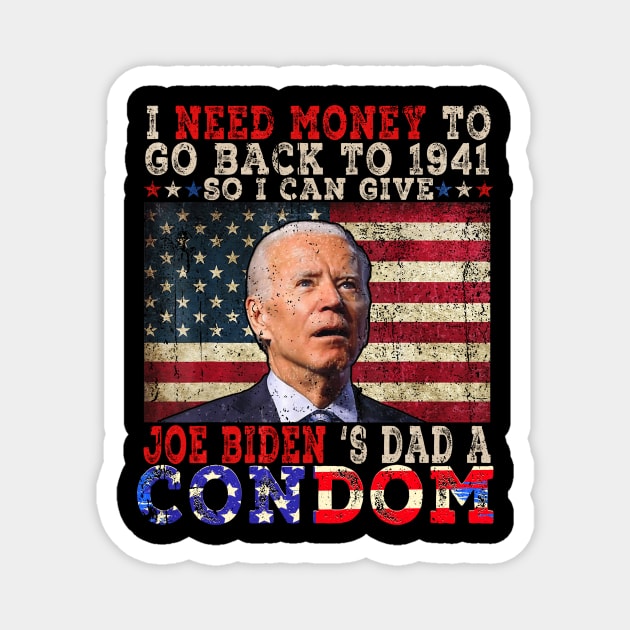 I Need Money To Go Back To 1941 Funny Anti Joe Biden Magnet by aminaqabli