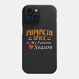 Pumpkin Spice Is My Favorite Season Halloween Phone Case