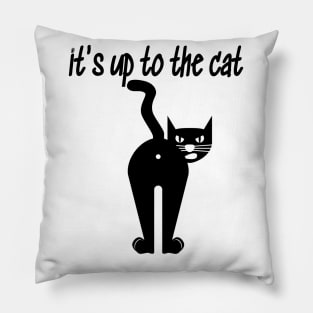 it's up to the cat Pillow