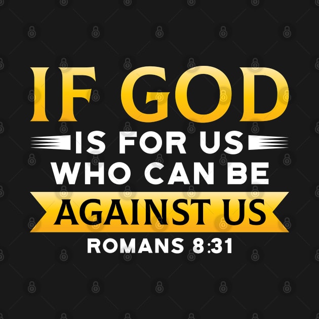 Bible Verse  If God Is For Us Who Can Be Against Us  God by Caskara