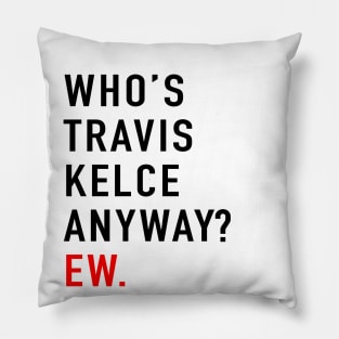 Who’s Travis Kelce Anyway? Ew Pillow