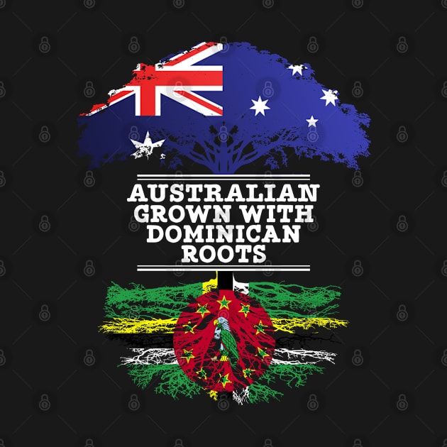 Australian Grown With Dominican Roots - Gift for Dominican With Roots From Dominica by Country Flags