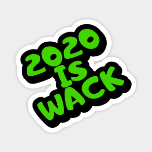 2020 IS WACK Magnet