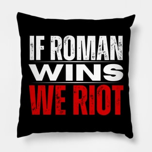 Roman Reigns T-Shirt If Roman Wins We Riot Merch Pillow