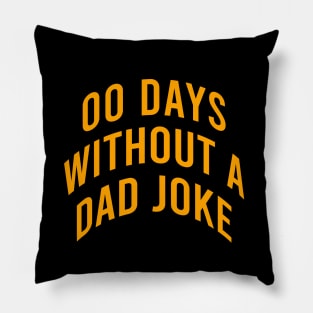 00 days without a dad joke Pillow