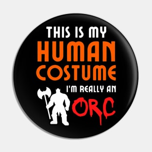 This is My Human Costume I'm Really an Orc Pin