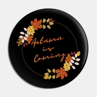 Autumn Is Coming Pin