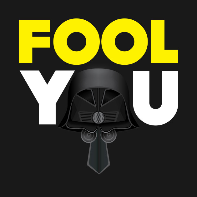 Disover Fool You - Dark Helmet Spaceballs - Yellow & White letters - Movie Parody - T-Shirt