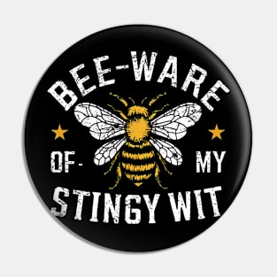 Bee-Ware Of My Stingy wit Pin