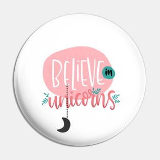 Believe in Unicorns design Pin