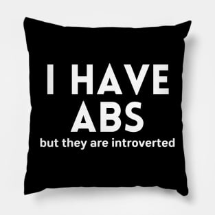 I Have Abs but They Are Introvert Funny Gym Quote Pillow