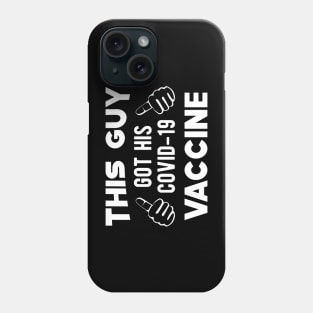 Vaccinated - This guy got his covid-19 vaccine Phone Case