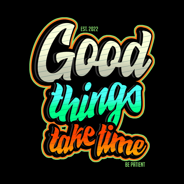 Good things take time by DUFE