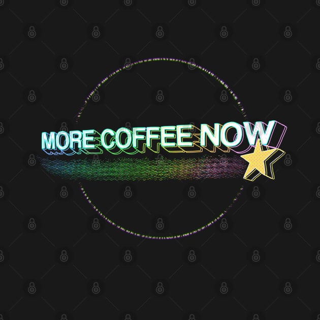 More Coffee Now - Circle Edition by Coffee Hotline