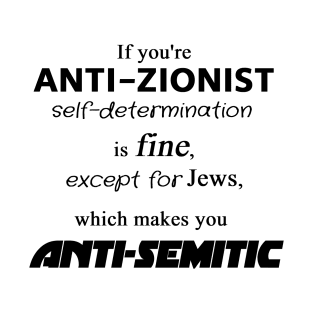 Anti-Zionism = Anti-Semitism T-Shirt