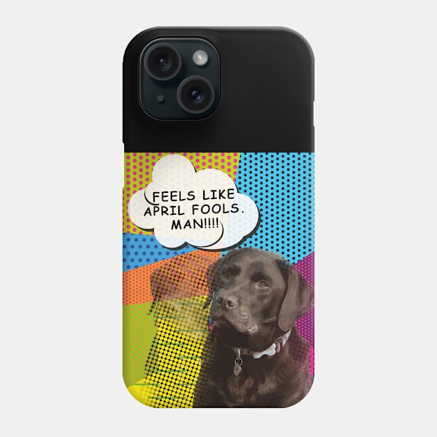 Feels Like April Fools Man! Funny Labrador Pop Art Design Phone Case by Designtigrate