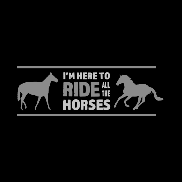 I'm Here To Ride All The Horses by IceRed