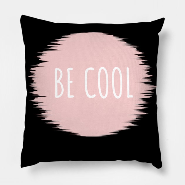 Be cool pink Pillow by maxcode