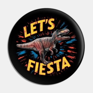 "Let's Fiesta"Cinco de Mayo,Dinosaur,8k, T-Shirt Pin