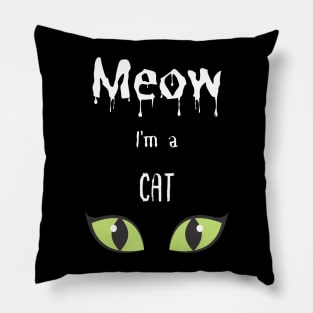 Meow I'm a Cat for the Halloween night Pillow