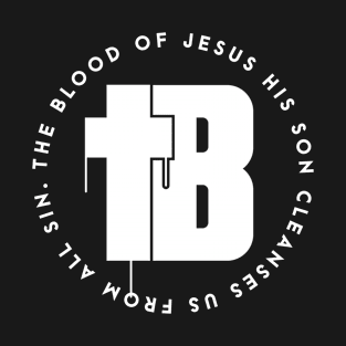 THE BLOOD OF JESUS HIS SON CLEANSES US FROM ALL SIN T-Shirt