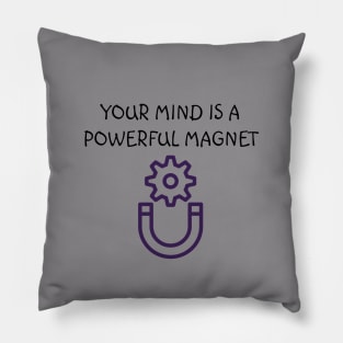 Mind is a magnet Pillow