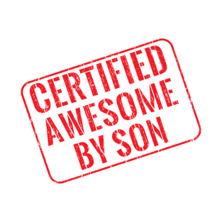 Certified awesome by son T-Shirt