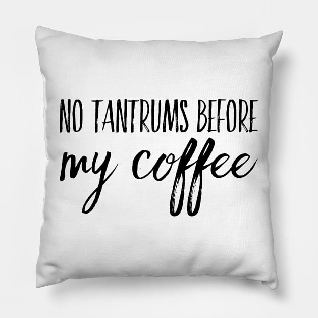 No Tantrums Before My Coffee Pillow by Mama Vibes Apparel