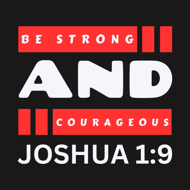 Be Strong And Courageous | Bible Verse Joshua 1:9 by All Things Gospel