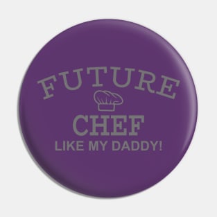 Future Chef Like My Daddy Pin