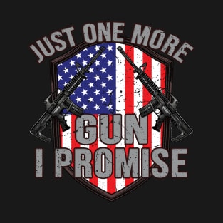 Mens Gift Just One More Gun I Promise T-Shirt