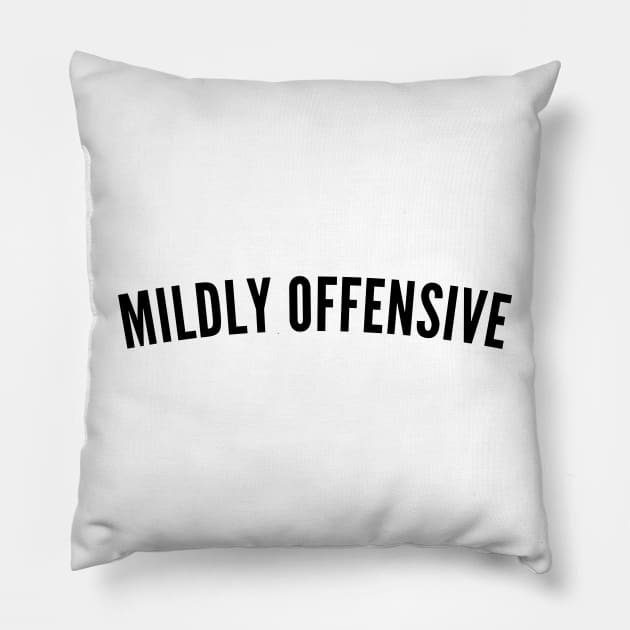 Mildly Offensive. Funny Sarcastic NSFW Rude Inappropriate Saying Pillow by That Cheeky Tee