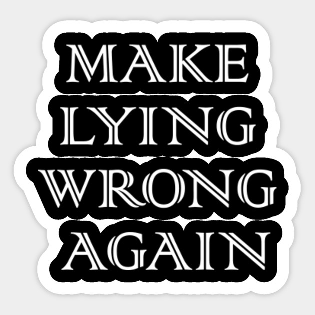 Make Lying Wrong Again - Make Lying Wrong Again - Sticker ...