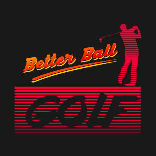 better ball retro T-Shirt