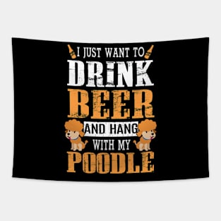 I Just Want To Drink Beer And Hang With My Poodle Dog Tapestry