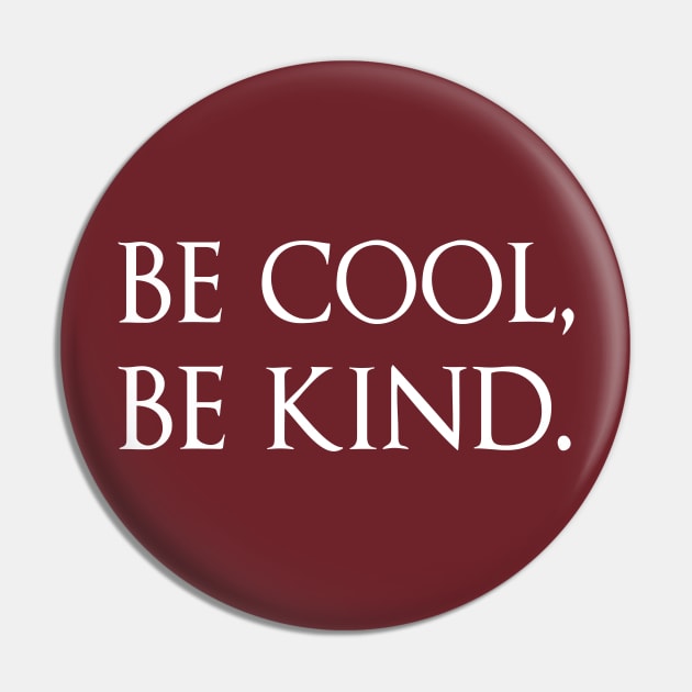 Be Cool, Be Kind Pin by GlossyArtTees