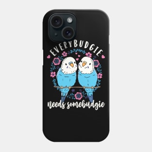 Budgies Funny Pun Everybudgie Needs Somebudgie Parakeet Phone Case