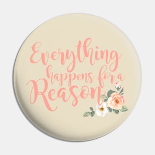 Everything Happens For A Reason Pin