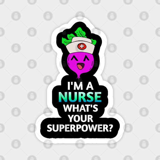 I'm A Nurse What's Your Superpower - Kawaii Beets - Cute Veggies - Graphic Vector Clipart Magnet by MaystarUniverse