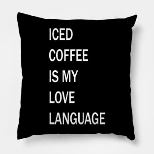 Iced Coffee is My Love Language Pillow