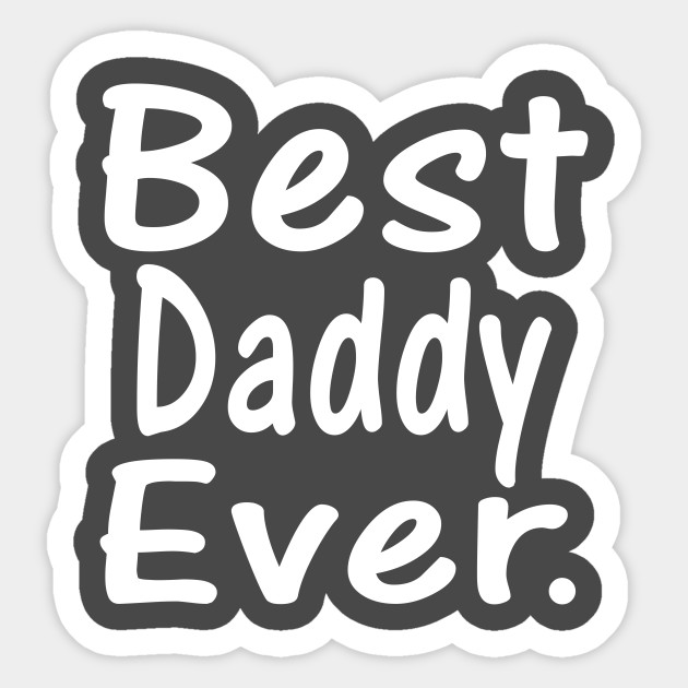Best Daddy Ever Fathers Day Gift Sticker Teepublic