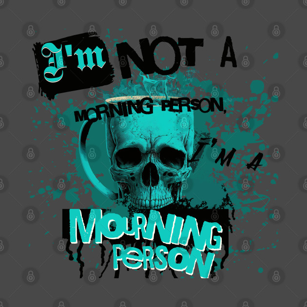 Im Not a Morning Person, Im a Mourning person by Depressed Bunny