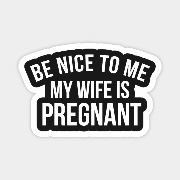 MY WIFE IS PREGNANT Magnet by Mariteas