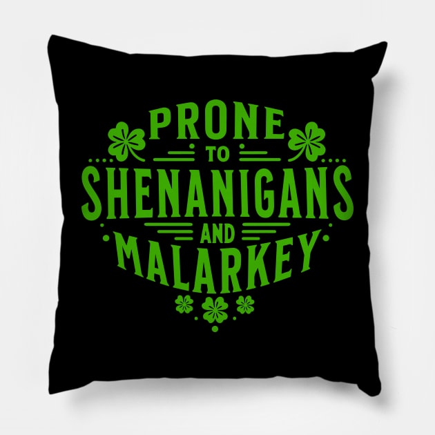 Prone To Shenanigans and Malarkey funny St Patricks Day Pillow by WildFoxFarmCo