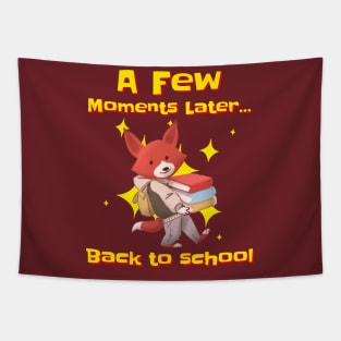 A FEW WEEKS LATER BACK TO SCHOOL Tapestry