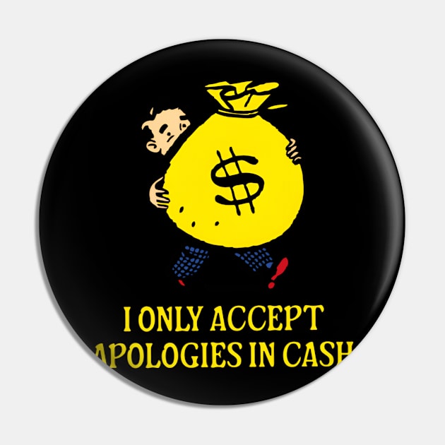 I Only Accept Apologies In Cash, Funny Meme Shirt, Oddly Specific Shirt, Dank Meme Shirt, Funny Gift, Parody Shirt, Y2K 2000's Meme Shirt Pin by L3GENDS