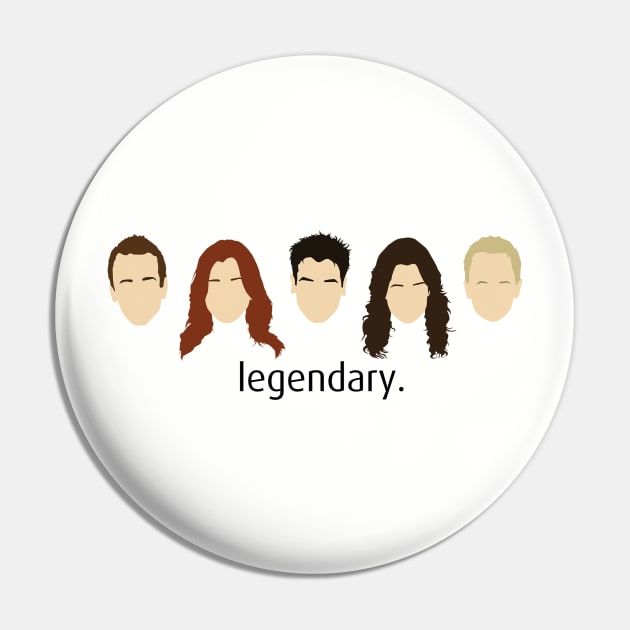 Legendary | Simple HIMYM Pin by kingsrock