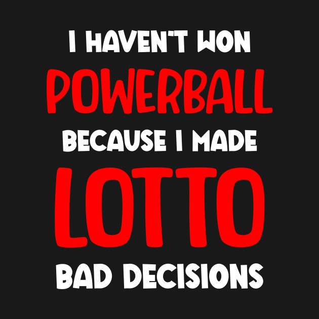 I haven't won Powerball because I made lotto bad decisions by Movielovermax